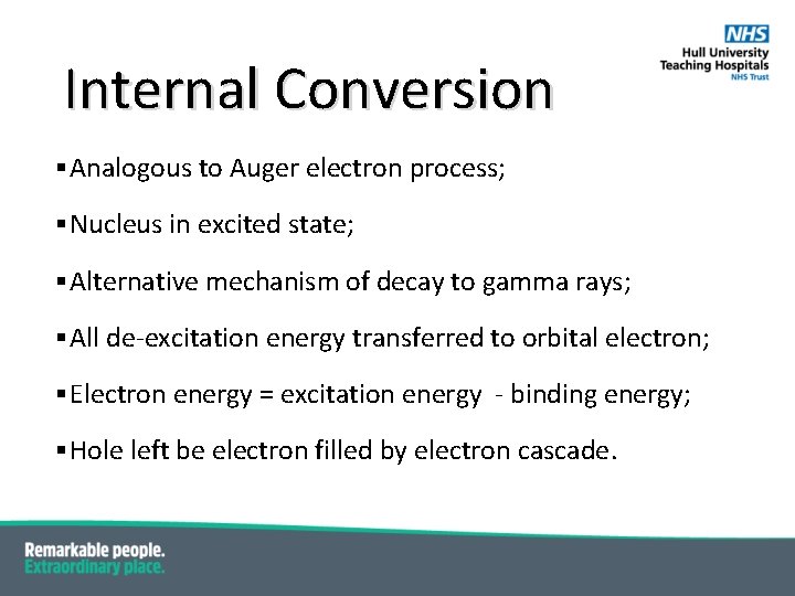 Internal Conversion § Analogous to Auger electron process; § Nucleus in excited state; §