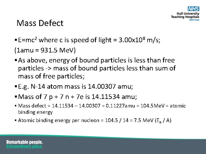 Mass Defect § E=mc 2 where c is speed of light = 3. 00