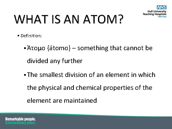 WHAT IS AN ATOM? § Definition: § Άτομο {átomo} – something that cannot be