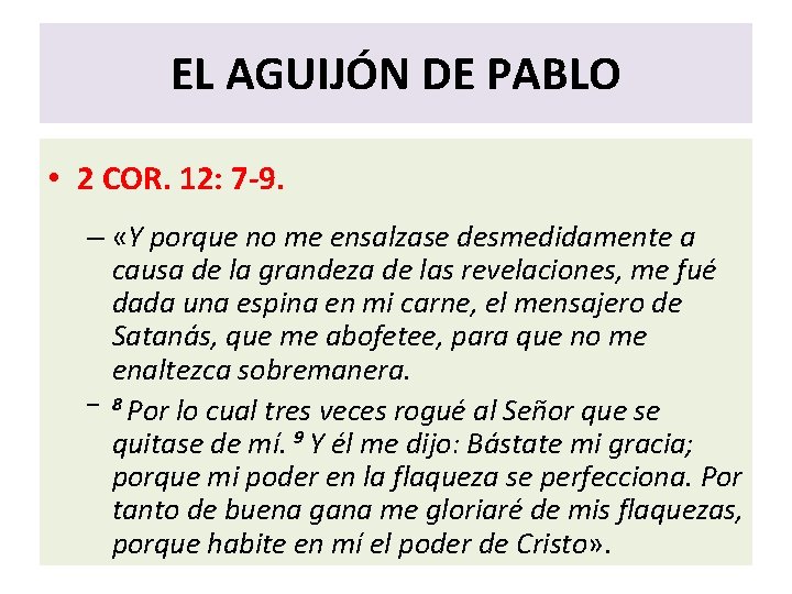 EL AGUIJÓN DE PABLO • 2 COR. 12: 7 -9. – «Y porque no