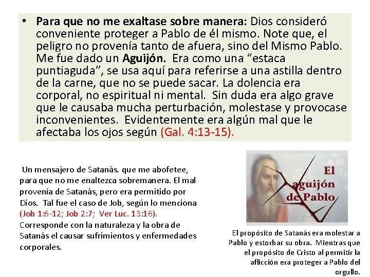  • Para que no me exaltase sobre manera: Dios consideró conveniente proteger a