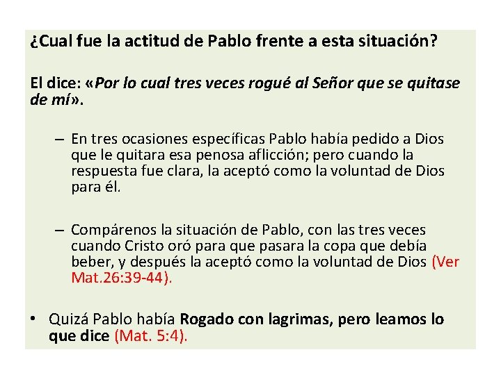 ¿Cual fue la actitud de Pablo frente a esta situación? El dice: «Por lo