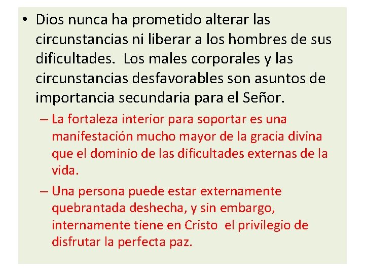  • Dios nunca ha prometido alterar las circunstancias ni liberar a los hombres