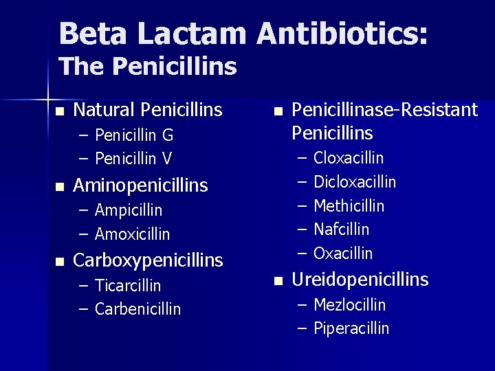 Beta Lactam Antibiotics: The Penicillins n Natural Penicillins n – Penicillin G – Penicillin