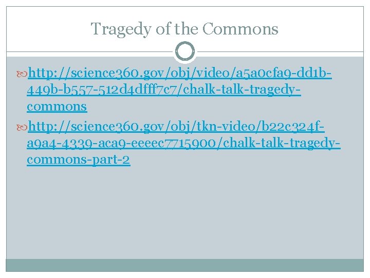 Tragedy of the Commons http: //science 360. gov/obj/video/a 5 a 0 cfa 9 -dd