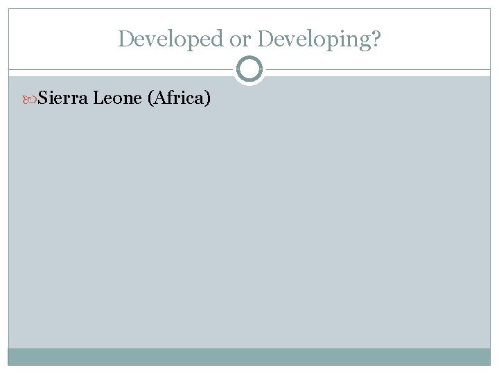 Developed or Developing? Sierra Leone (Africa) 