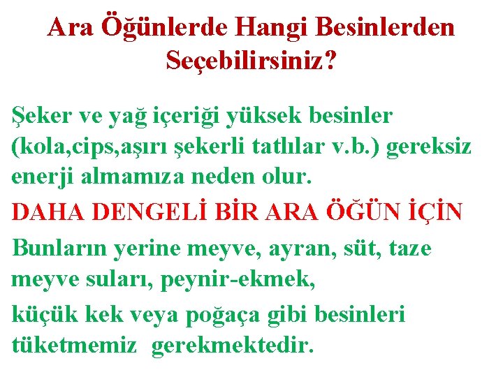 Ara Öğünlerde Hangi Besinlerden Seçebilirsiniz? Şeker ve yağ içeriği yüksek besinler (kola, cips, aşırı