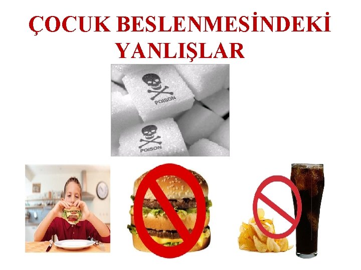 ÇOCUK BESLENMESİNDEKİ YANLIŞLAR 