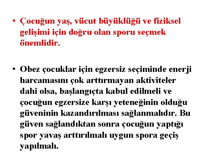  • Çocuğun yaş, vücut büyüklüğü ve fiziksel gelişimi için doğru olan sporu seçmek