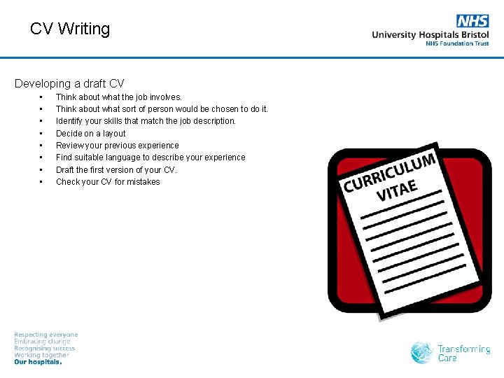 CV Writing Developing a draft CV • • Think about what the job involves.