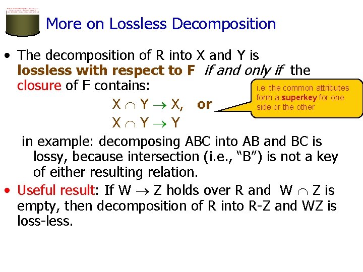 More on Lossless Decomposition • The decomposition of R into X and Y is