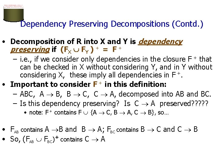 Dependency Preserving Decompositions (Contd. ) • Decomposition of R into X and Y is