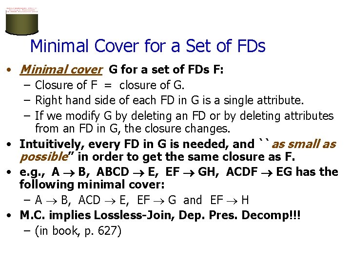 Minimal Cover for a Set of FDs • Minimal cover G for a set