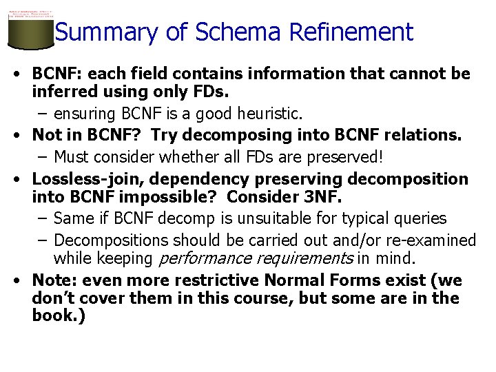 Summary of Schema Refinement • BCNF: each field contains information that cannot be inferred