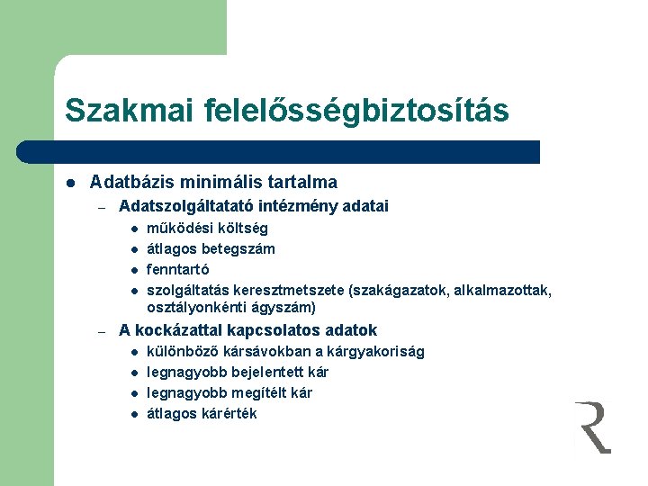 Szakmai felelősségbiztosítás l Adatbázis minimális tartalma – Adatszolgáltatató intézmény adatai l l – működési