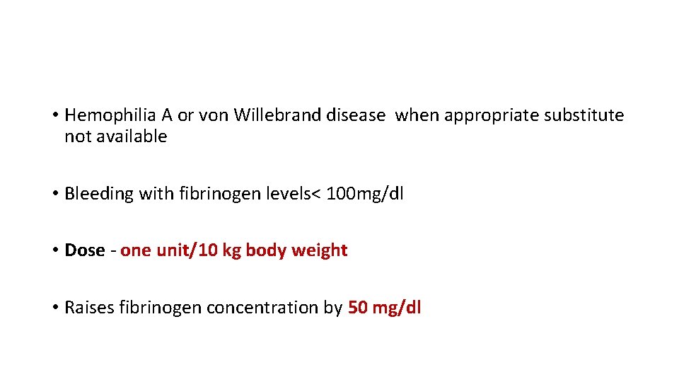  • Hemophilia A or von Willebrand disease when appropriate substitute not available •