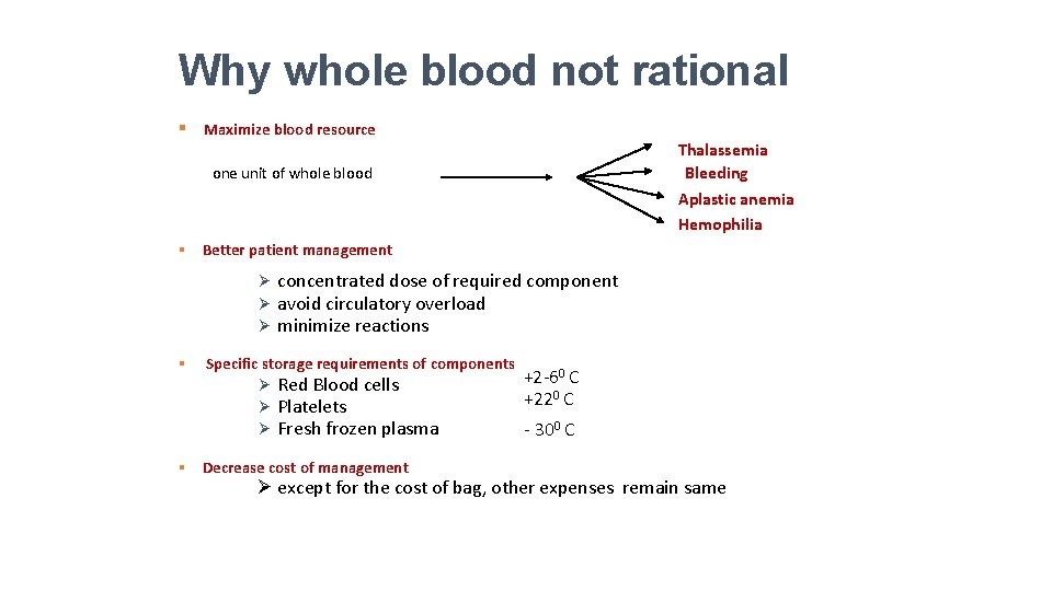 Why whole blood not rational § Maximize blood resource Thalassemia Bleeding one unit of