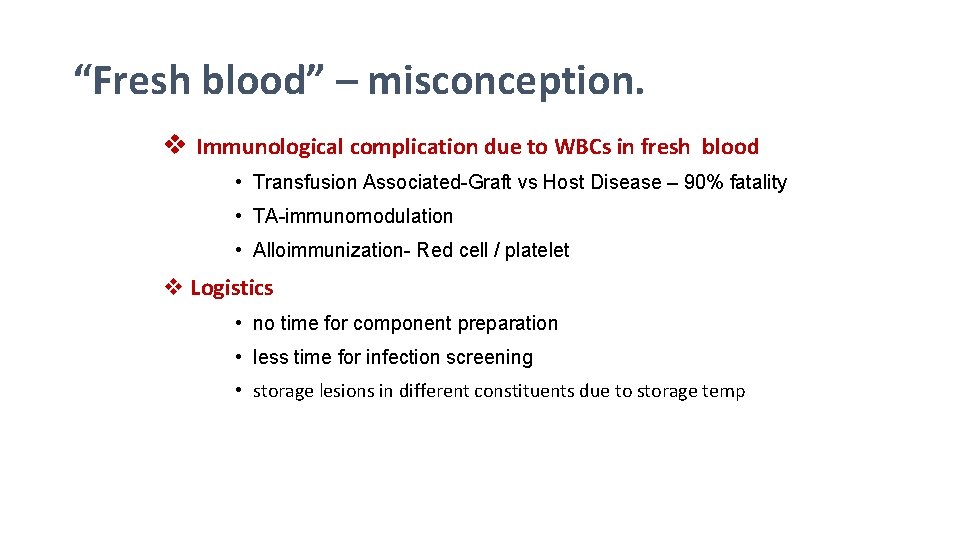 “Fresh blood” – misconception. v Immunological complication due to WBCs in fresh blood •