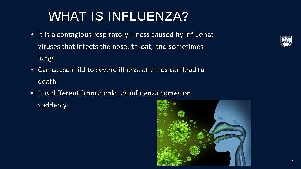 WHAT IS INFLUENZA? • It is a contagious respiratory illness caused by influenza viruses