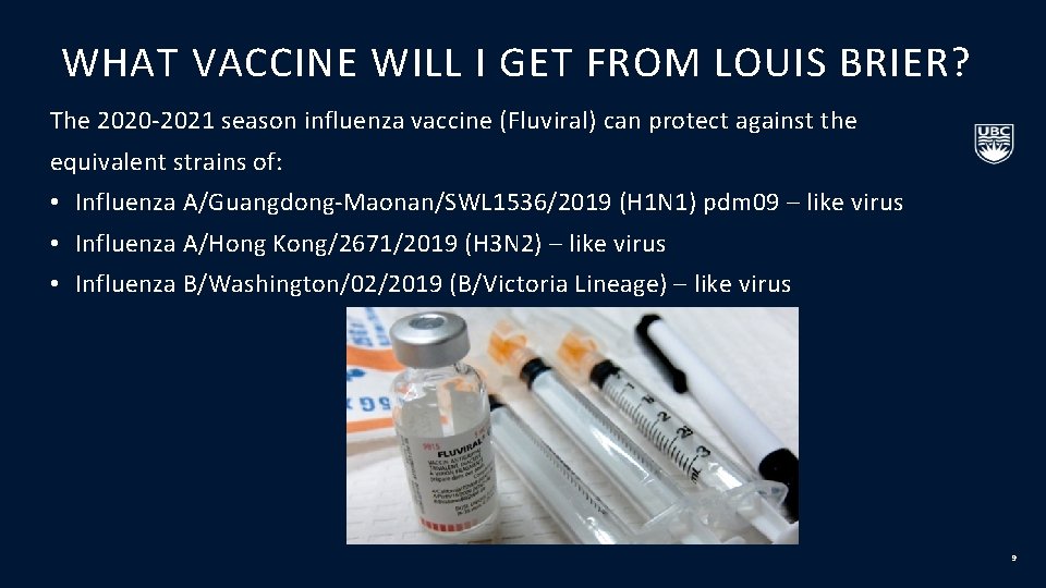 WHAT VACCINE WILL I GET FROM LOUIS BRIER? The 2020 -2021 season influenza vaccine
