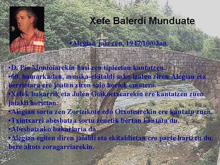 Xefe Balerdi Munduate • Alegian jaio zen, 1947/10/03 an. • D. Pio Montoiarekin hasi
