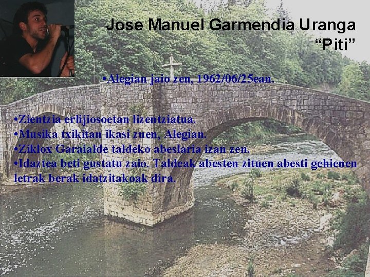 Jose Manuel Garmendia Uranga “Piti” • Alegian jaio zen, 1962/06/25 ean. • Zientzia erlijiosoetan