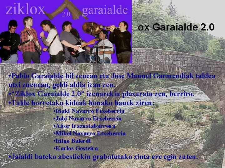 ox Garaialde 2. 0 • Pablo Garaialde hil zenean eta Jose Manuel Garmendiak taldea