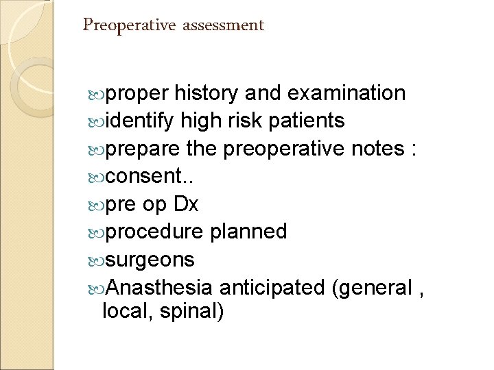 Preoperative assessment proper history and examination identify high risk patients prepare the preoperative notes