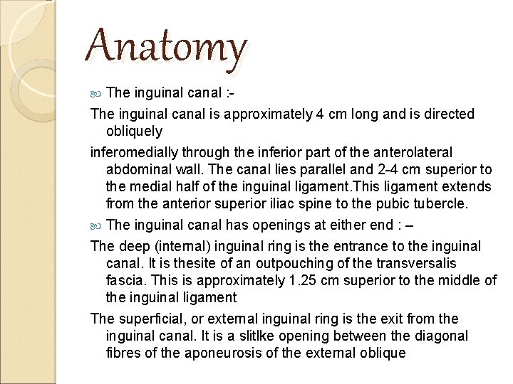 Anatomy The inguinal canal : The inguinal canal is approximately 4 cm long and