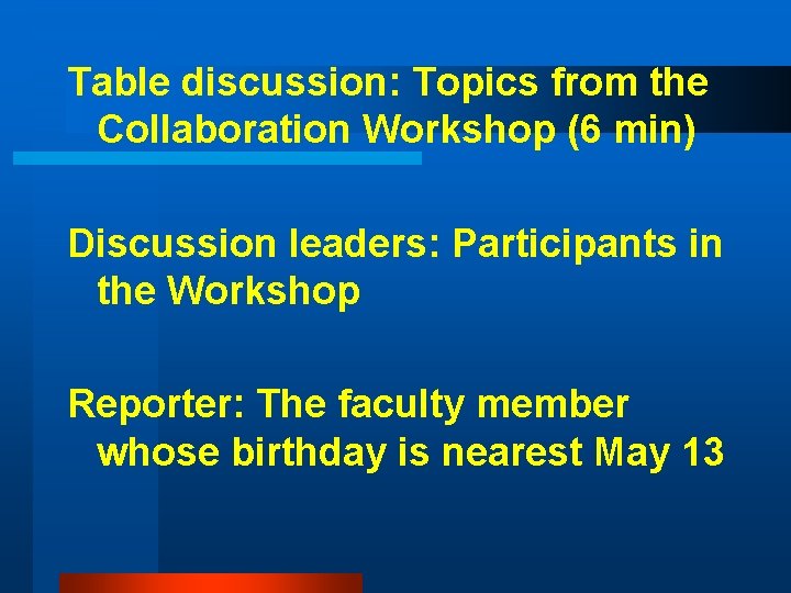 Table discussion: Topics from the Collaboration Workshop (6 min) Discussion leaders: Participants in the