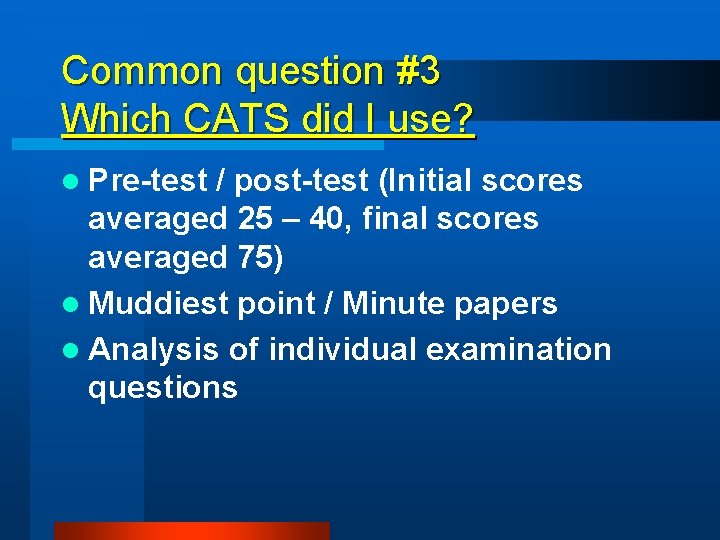 Common question #3 Which CATS did I use? l Pre-test / post-test (Initial scores