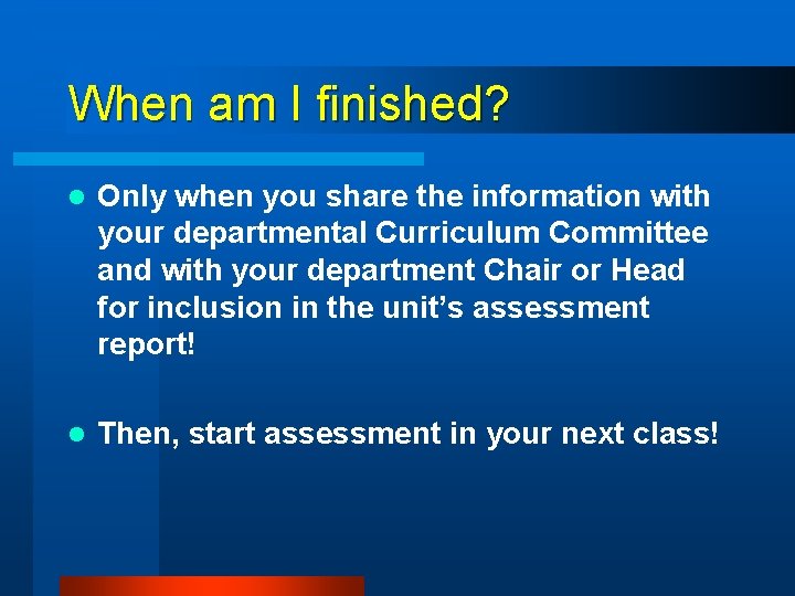 When am I finished? l Only when you share the information with your departmental