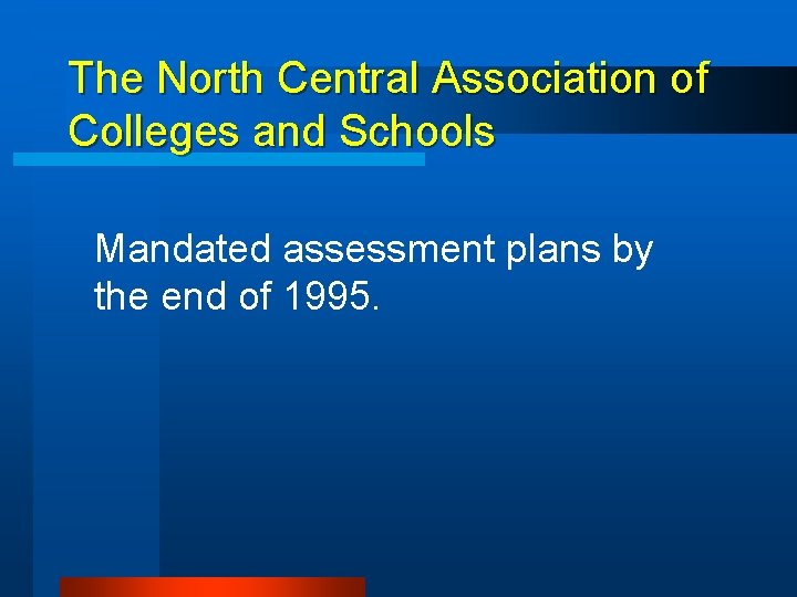 The North Central Association of Colleges and Schools Mandated assessment plans by the end