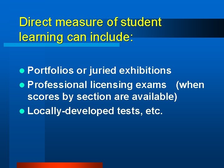 Direct measure of student learning can include: l Portfolios or juried exhibitions l Professional