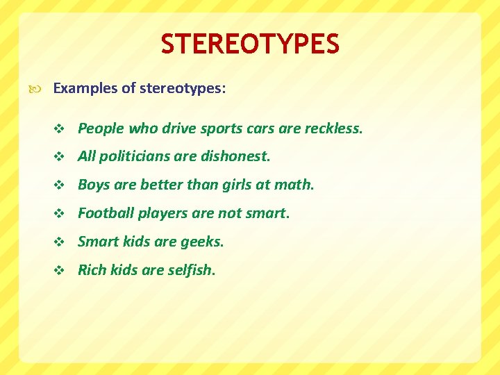 STEREOTYPES Examples of stereotypes: v People who drive sports cars are reckless. v All