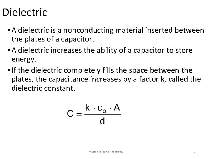 Dielectric • A dielectric is a nonconducting material inserted between the plates of a