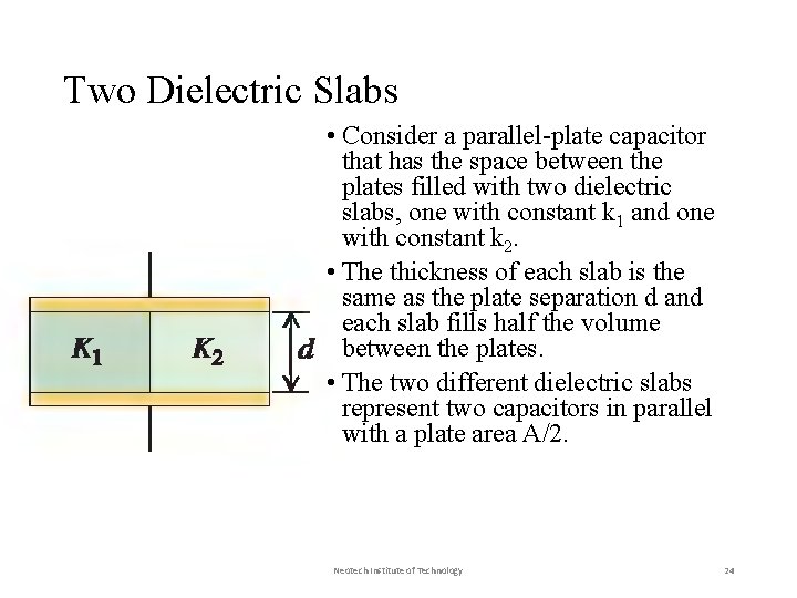 Two Dielectric Slabs • Consider a parallel-plate capacitor that has the space between the