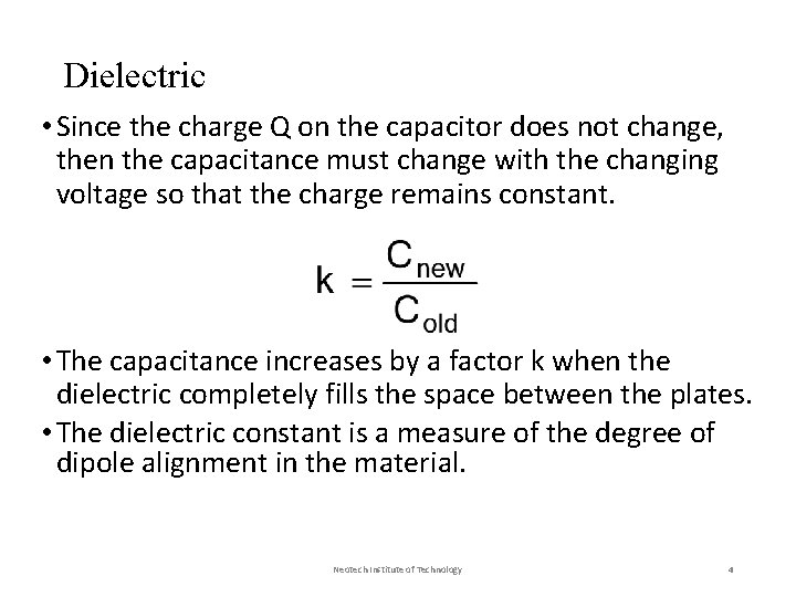 Dielectric • Since the charge Q on the capacitor does not change, then the