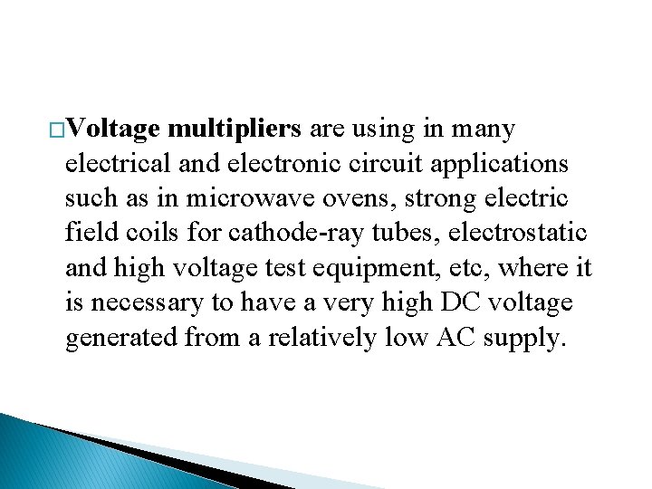 �Voltage multipliers are using in many electrical and electronic circuit applications such as in