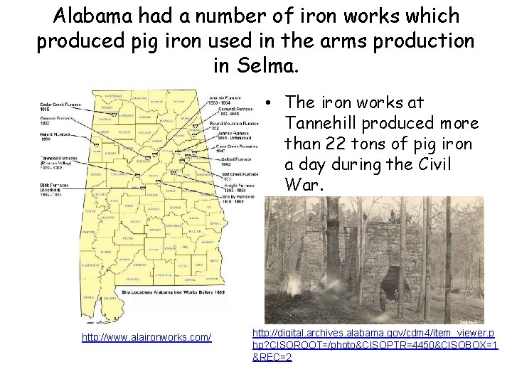 Alabama had a number of iron works which produced pig iron used in the