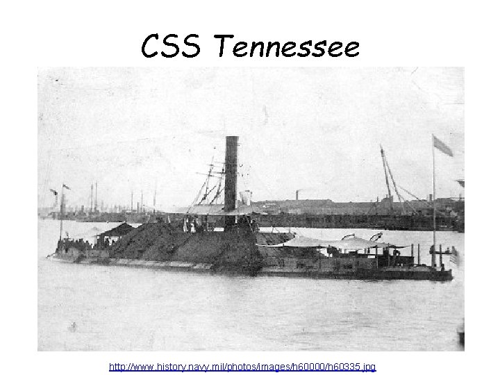 CSS Tennessee http: //www. history. navy. mil/photos/images/h 60000/h 60335. jpg 