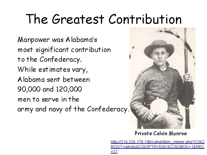 The Greatest Contribution Manpower was Alabama’s most significant contribution to the Confederacy. While estimates
