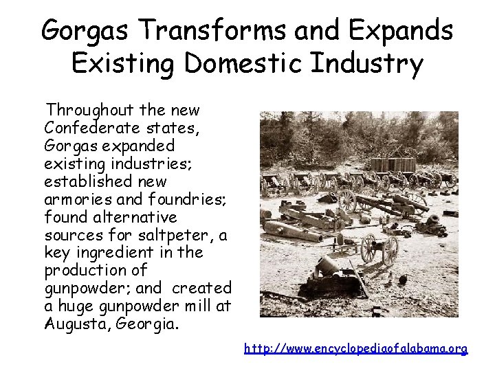 Gorgas Transforms and Expands Existing Domestic Industry Throughout the new Confederate states, Gorgas expanded