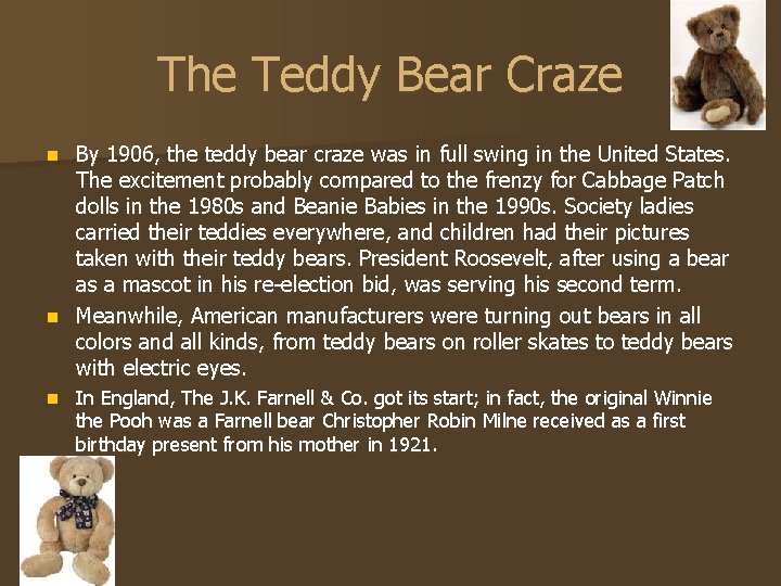 The Teddy Bear Craze By 1906, the teddy bear craze was in full swing