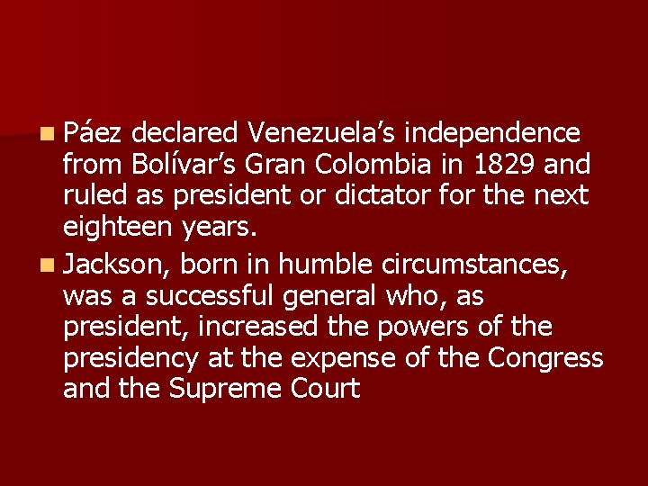 n Páez declared Venezuela’s independence from Bolívar’s Gran Colombia in 1829 and ruled as