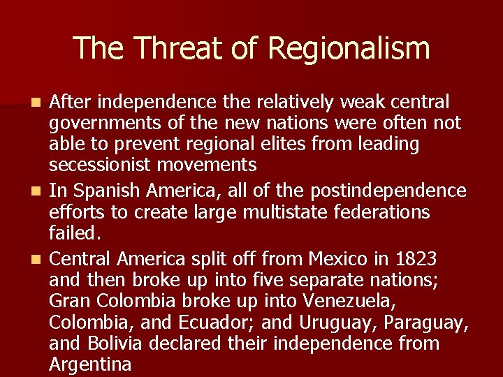 The Threat of Regionalism After independence the relatively weak central governments of the new