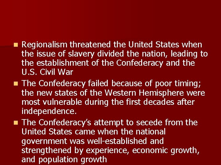 Regionalism threatened the United States when the issue of slavery divided the nation, leading
