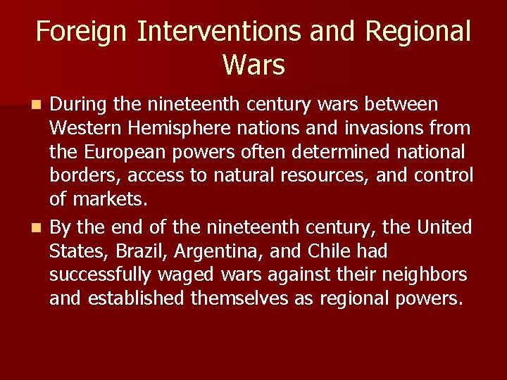 Foreign Interventions and Regional Wars During the nineteenth century wars between Western Hemisphere nations