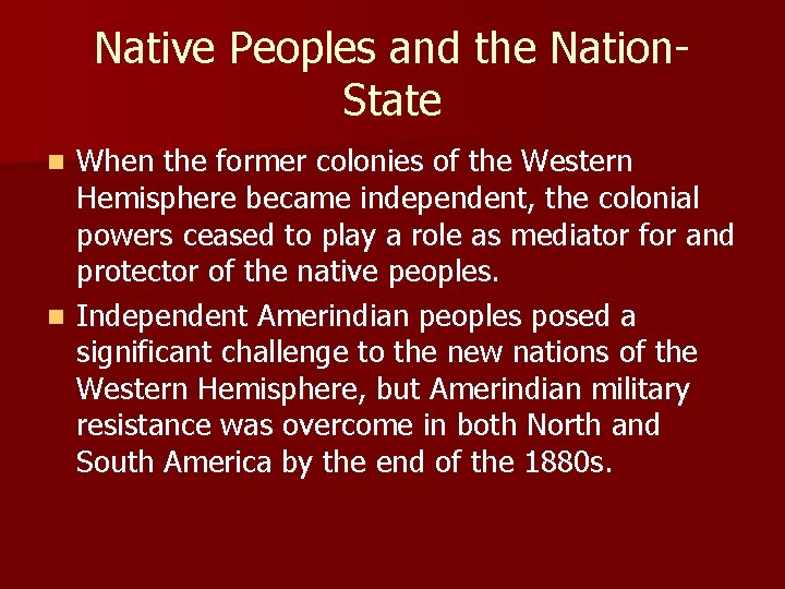 Native Peoples and the Nation. State When the former colonies of the Western Hemisphere