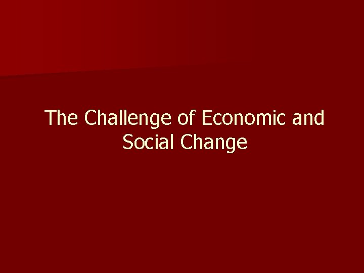 The Challenge of Economic and Social Change 